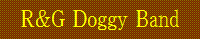 R&G Doggy Band